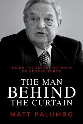 The Man Behind the Curtain: Inside the Secret Network of George Soros