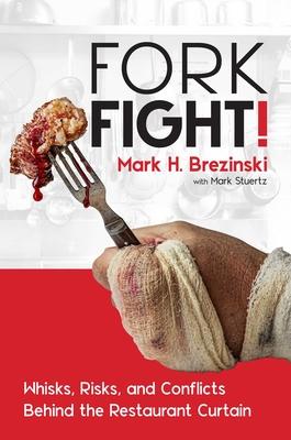 Forkfight!: Whisks, Risks, and Conflicts Behind the Restaurant Curtain