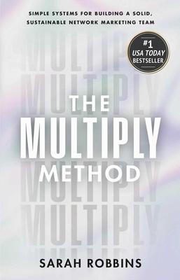 The Multiply Method: Simple Systems for Building a Solid, Sustainable Network Marketing Team Subscription