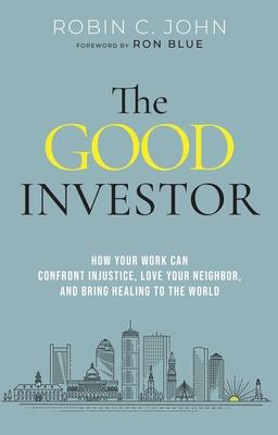 The Good Investor: How Your Work Can Confront Injustice, Love Your Neighbor, and Bring Healing to the World Subscription