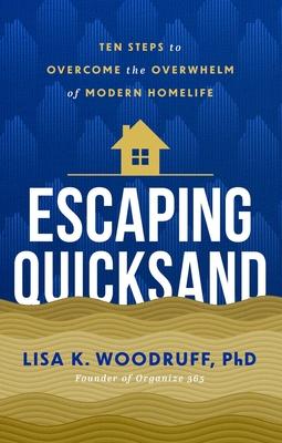 Escaping Quicksand: 10 Steps to Overcome the Overwhelm of Modern Homelife Subscription