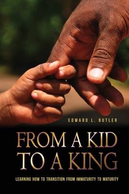 From A Kid To A King: Learning How To Transition From Immaturity To Maturity Subscription