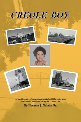 Creole Boy: An autobiography of a young multiracial Black kid growing up in New Orleans, Louisiana, during the '60s and '70s