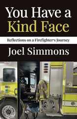 You Have a Kind Face: Reflections on a Firefighter's Journey Subscription