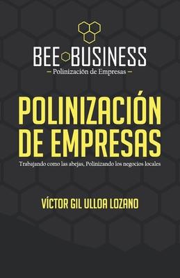 Polinizacin de Empresas: Trabajando como las abejas, Polinizando los negocios locales