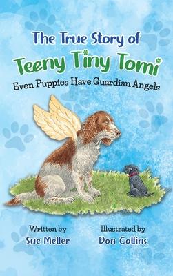 The True Story of Teeny Tiny Tomi: Even Puppies Have Guardian Angels