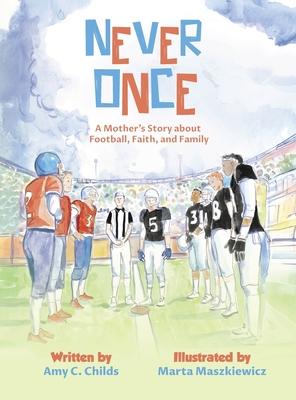 Never Once: A Mother's Story about Football, Faith, and Family