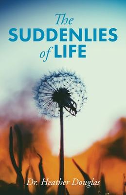 The Suddenlies of Life