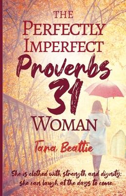 The Perfectly Imperfect Proverbs 31 Woman