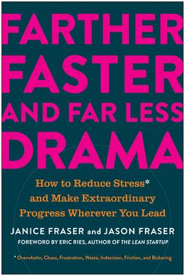 Farther, Faster, and Far Less Drama: How to Reduce Stress and Make ...