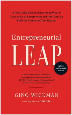 Entrepreneurial Leap, Updated and Expanded Edition: A Real-World Guide to Discovering What It Takes to Be an Entrepreneur and How You Can Build the Bu