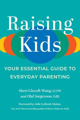 Raising Kids: Your Essential Guide to Everyday Parenting