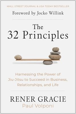 The 32 Principles: Harnessing the Power of Jiu-Jitsu to Succeed in Business, Relationships, and Life Subscription