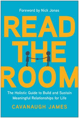 Read the Room: The Holistic Guide to Build and Sustain Meaningful Relationships for Life