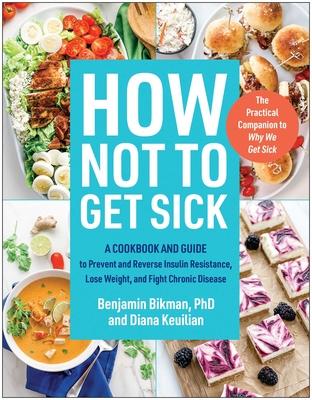 How Not to Get Sick: A Cookbook and Guide to Prevent and Reverse Insulin Resistance, Lose Weight, and Fight Chronic Disease Subscription