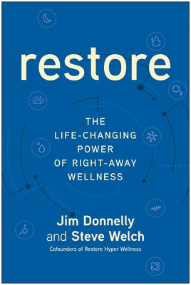 Restore: The Life-Changing Power of Right-Away Wellness