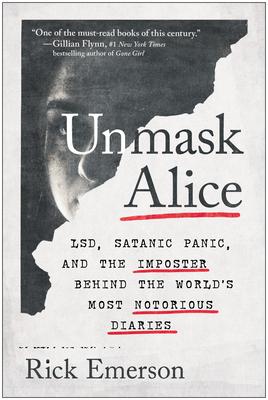 Unmask Alice: Lsd, Satanic Panic, and the Imposter Behind the World's Most Notorious Diaries