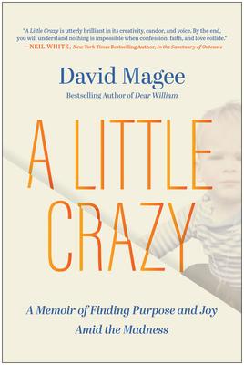 A Little Crazy: A Memoir of Finding Purpose and Joy Amid the Madness