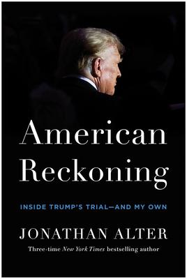 American Reckoning: Inside Trump's Trial--And My Own