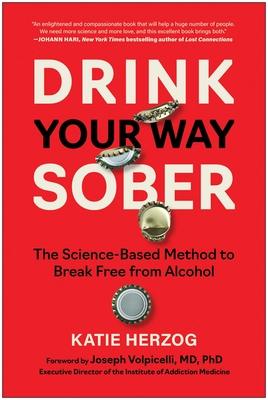 Drink Your Way Sober: The Science-Based Method to Break Free from Alcohol Subscription