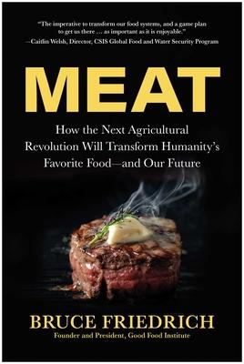 Meat: How the Next Agricultural Revolution Will Transform Humanity's Favorite Food--And Our Future Subscription