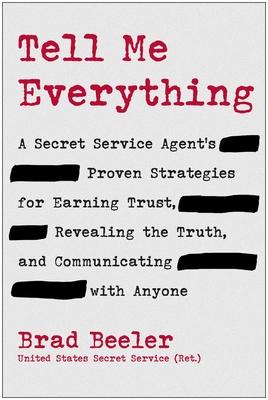 Tell Me Everything: A Secret Service Agent's Proven Strategies for Earning Trust, Revealing the Truth, and Communicating with Anyone Subscription