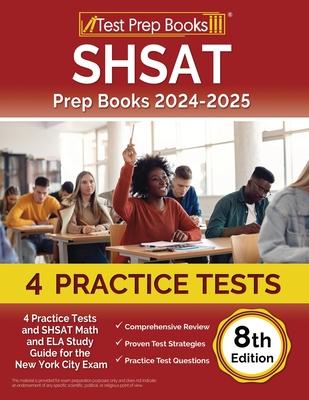 SHSAT Prep Books 2024-2025: 4 Practice Tests and SHSAT Math and ELA Study Guide for the New York City Exam [8th Edition]