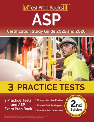 ASP Certification Study Guide 2025 and 2026: 3 Practice Tests and ASP Exam Prep Book [2nd Edition]