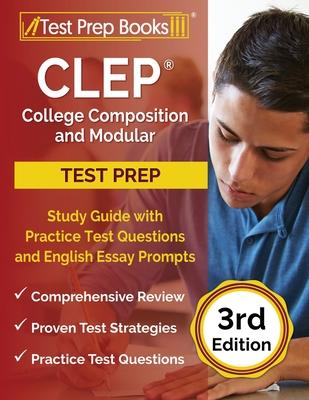 CLEP College Composition and Modular Study Guide with Practice Test Questions and English Essay Prompts [3rd Edition]