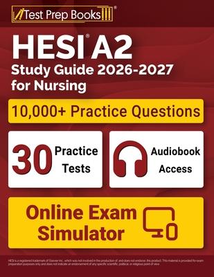 HESI A2 Study Guide 2026-2027 for Nursing: 10,000+ Questions (30 Full-Length Practice Tests) + Study Guide + Online Exam Simulator + Audiobook for the Subscription