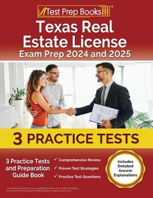 Texas Real Estate License Exam Prep 2024 and 2025: 3 Practice Tests and Preparation Guide Book [Includes Detailed Answer Explanations]