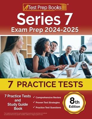 Series 7 Exam Prep 2024-2025: 7 Practice Tests and Study Guide Book [8th Edition]