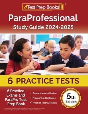 ParaProfessional Study Guide 2024-2025: 4 Practice Exams and ParaPro Test Prep Book [5th Edition]