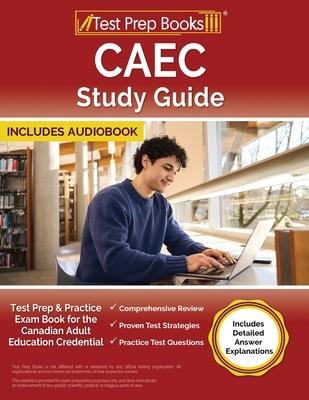 CAEC Study Guide: Test Prep and Practice Exam Book for the Canadian Adult Education Credential [Includes Detailed Answer Explanations] Subscription