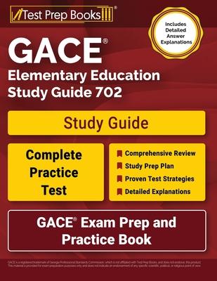 GACE Elementary Education Study Guide 702: GACE Exam Prep and Practice Book [Includes Detailed Answer Explanations] Subscription