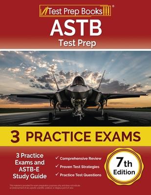 ASTB Test Prep: 3 Practice Exams and ASTB-E Study Guide [7th Edition]