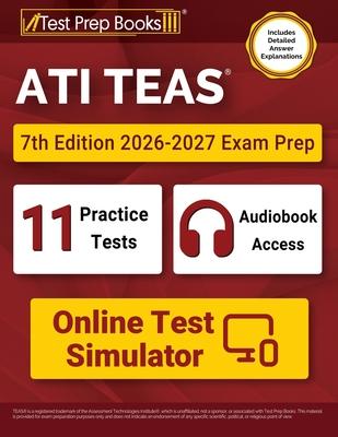 ATI TEAS 7th Edition 2026-2027 Exam Prep: 11 Practice Tests and TEAS 7 Study Guide Book [Includes Detailed Answer Explanations] Subscription