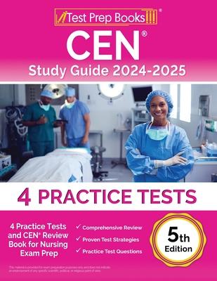 CEN Study Guide 2024-2025: 4 Practice Tests and CEN Review Book for Nursing Exam Prep [5th Edition]