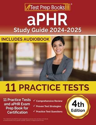 aPHR Study Guide 2024-2025: 11 Practice Tests and aPHR Exam Prep Book for Certification [4th Edition]