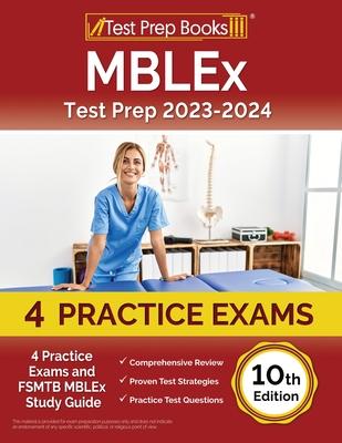 MBLEx Test Prep 2023-2024: 4 Practice Exams and FSMTB MBLEx Study Guide [10th Edition]