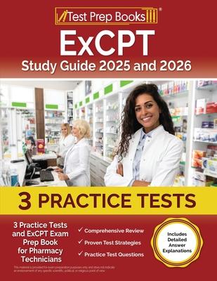 ExCPT Study Guide 2025 and 2026: 3 Practice Tests and ExCPT Exam Prep Book for Pharmacy Technicians [Includes Detailed Answer Explanations]