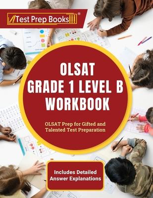 OLSAT Grade 1 Level B Workbook: OLSAT Prep for Gifted and Talented Test Preparation [Includes Detailed Answer Explanations]