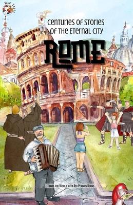 Rome: Centuries of Stories of the Eternal City