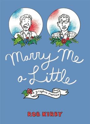 Marry Me a Little: A Graphic Memoir