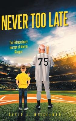 Never Too Late: The Extraordinary Journey of Melvin Klapper