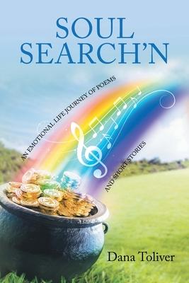 Soul Search'n: An Emotional Life Journey of Poems and Short Stories