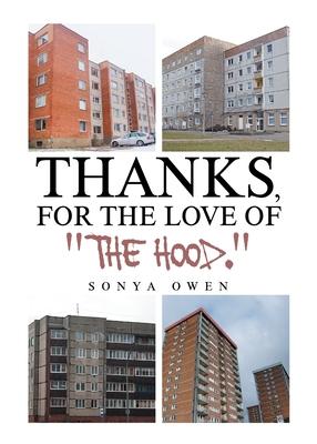 Thanks, for the Love of "The Hood."