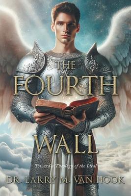 The Fourth Wall: Toward a Theology of the Ideal