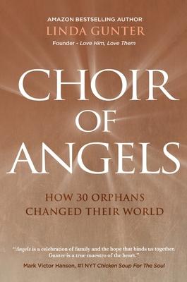 Choir of Angels: How 30 Orphans Changed Their World