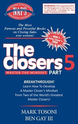 Master the Closers Mindset Breakthrough: Learn How to Develop a Master Closer's Mindset from Two of the World's Greatest Master Closers!